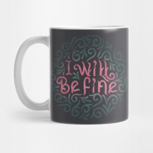 I will be fine Mug